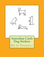Australian Cattle Dog Stickers: Do It Yourself
