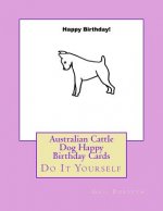 Australian Cattle Dog Happy Birthday Cards: Do It Yourself