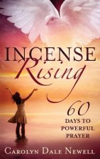 Incense Rising: 60 Days to Powerfull Prayer