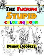 The Fucking Stupid Coloring Book