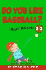 Do you like baseball? Musical Dialogues: English for Children Picture Book 2-3