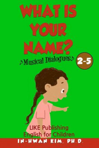 What is your name? Musical Dialogues: English for Children Picture Book 2-5