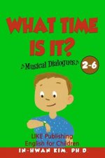 What time is it? Musical Dialogues: English for Children Picture Book 2-6