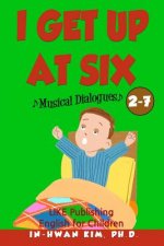 I get up at six Musical Dialogues: English for Children Picture Book 2-7
