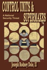 Control Units & Supermaxes: A National Security Threat