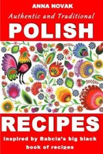 Authentic And Traditional Polish Recipes: Inspired By Babcia's Big Black Book Of Recipes