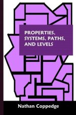 Properties, Systems, Paths, and Levels: Of Dimensional Power / The Archetryx, Featuring Correspondences Between Major Abstract Systems