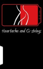 Heartache and G-strings: A Collection Of Poems