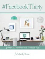 Facebook Thirty Workbook: Tips, hints and ideas for Facebook Business Pages