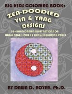 Big Kids Coloring Book: Yin and Yang Zen-Doodles for Mindful Coloring, Vol. 1: 60+ Hand-drawn Yin and Yang Illustrations on Single Pages, plus