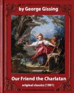 Our Friend the Charlatan (1901) By: George Gissing and Lancelot Speed-illustrator: (Original Classics)Lancelot Speed (1860-1931) was a Victorian illus
