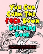 You Can Calm The f*Ck Down Coloring Book