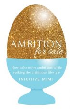 Ambition For Sale: How to be AMBITIOUS while seeking the Ambitious Lifestyle