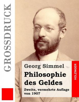 Philosophie des Geldes (Großdruck): Zweite, vermehrte Auflage von 1907