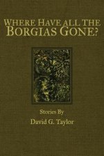 Where Have All The Borgias Gone?