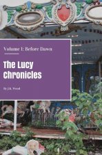 The Lucy Chronicles- Volume 1: Before Dawn