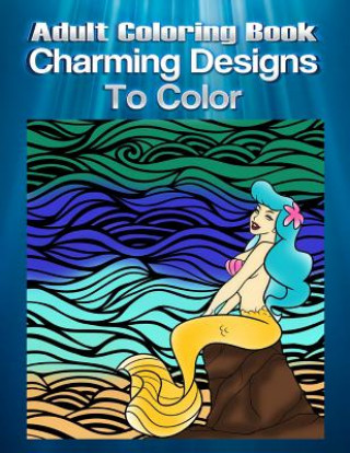 Adult Coloring Book Charming Designs To Color: Mandala Coloring Book