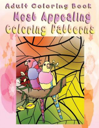 Adult Coloring Book Most Appealing Coloring Patterns: Mandala Coloring Book