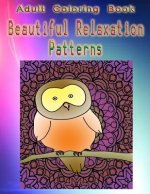 Adult Coloring Book Beautiful Relaxation Patterns: Mandala Coloring Book