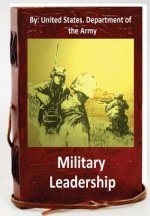 Military Leadership.By: United States. Department of the Army