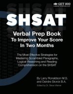 SHSAT Verbal Prep Book To Improve Your Score In Two Months: The Most Effective Strategies for Mastering Scrambled Paragraphs, Logical Reasoning and Re