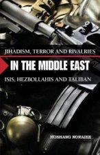 Jihadism, Terror and Rivalries in the Middle East: ISIS, Hezbollahis and Taliban