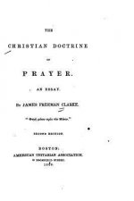 The Christian Doctrine of Prayer, An Essay