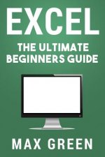 Excel: The Ultimate Beginners Guide