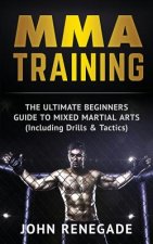 MMA Training: The Ultimate Beginners Guide To Mixed Martial Arts