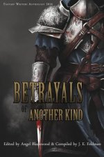 Betrayals of Another Kind: 2016 Fantasy Writers Anthology