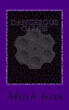 Dangerous Games: Book three in The Monello/Grazer Series