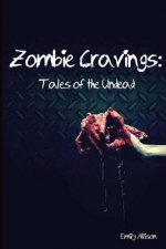 Zombie Cravings: Tales of the Undead