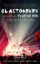 Glastonbury Festival 2016: The Guidebook