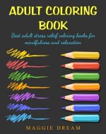 Adult Coloring Book: best adult stress relief coloring books for mindfulness and relaxation