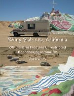 RVing Slab City, California: Off-the-Grid Free and Unrestricted Boondocking in Your RV