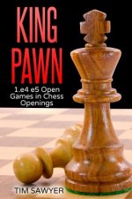 King Pawn: 1.e4 e5 Open Games in Chess Openings