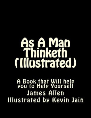 As A Man Thinketh (Illustrated)