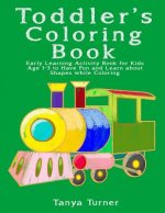Toddler Coloring Book: Early Learning Activity Book for Kids Age 1-3 to Have Fun and Learn about Shapes while Coloring