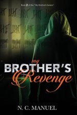 My Brothers Revenge: Retaliation is a must...Revenge is a promise