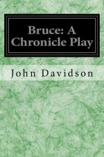Bruce: A Chronicle Play