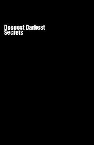 Deepest Darkest Secrets