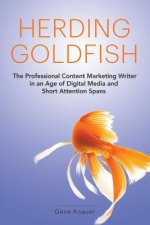 Herding Goldfish: The Professional Content Marketing Writer in an Age of Digital Media and Short Attention Spans
