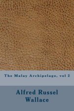 The Malay Archipelago, vol 2