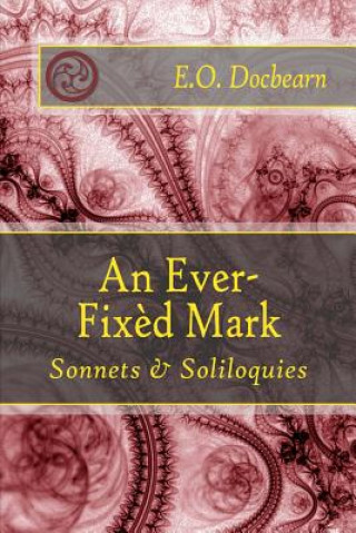 An Ever-Fixed Mark: Sonnets & Soliloquies