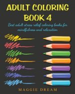 Adult Coloring Book 4: best adult stress relief coloring books for mindfulness and relaxation