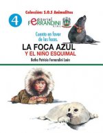 La foca azul y el ni?o esquimal: Cuento en favor de las focas