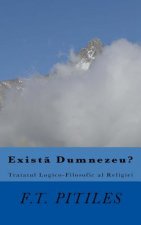 Exista Dumnezeu? Tratatul Logico-Filosofic Al Religiei