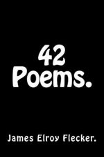 42 Poems by James Elroy Flecker.