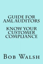 Guide for AML Auditors - Know Your Customer (KYC) Compliance