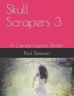 Skull Scrapers 3: A Camille Laurent Thriller